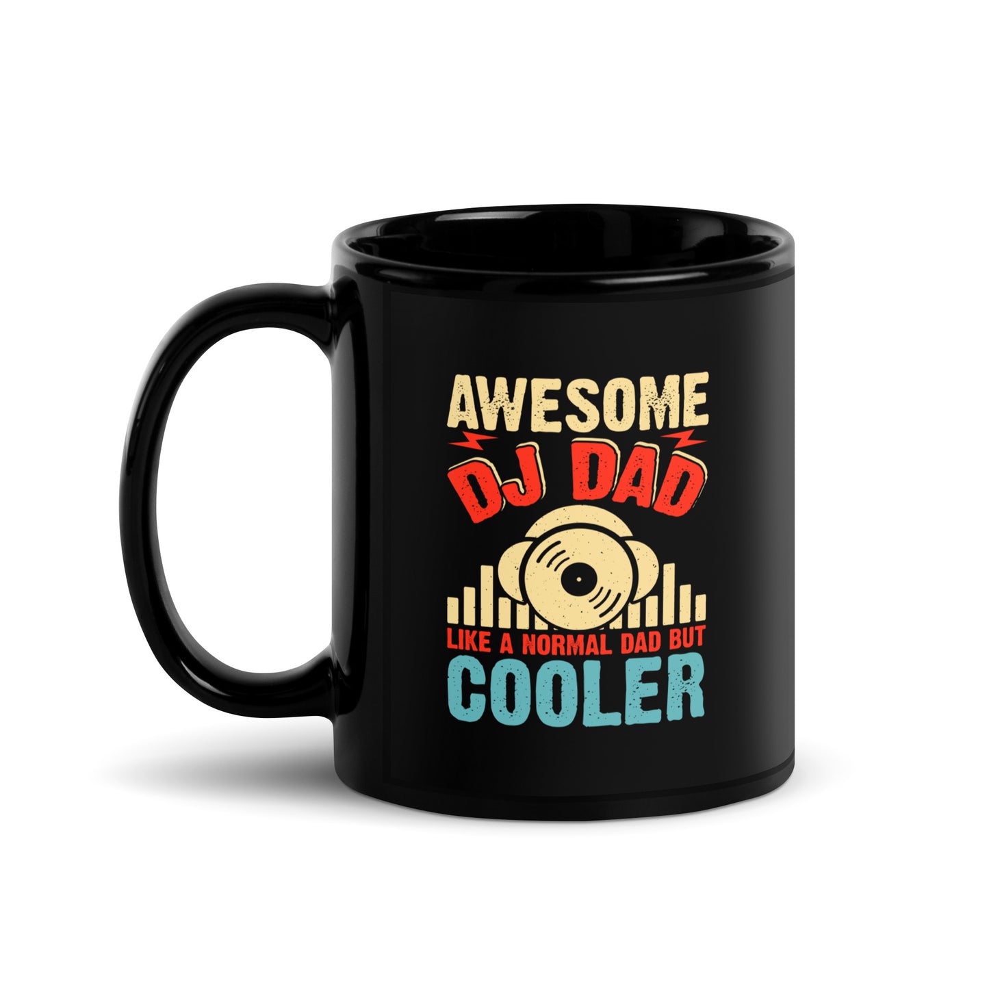 Awesome DJ Dad, Like A Normal Dad But Cooler Black Mug