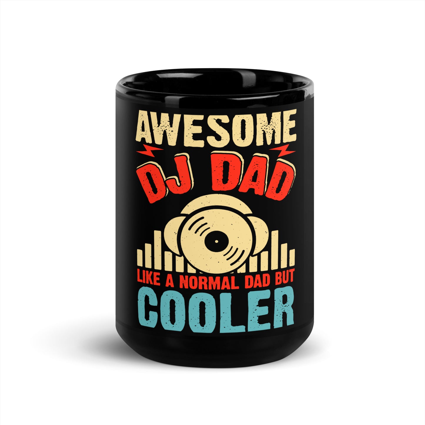 Awesome DJ Dad, Like A Normal Dad But Cooler Black Mug