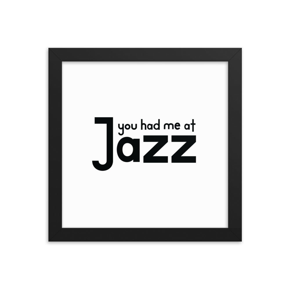 You Had Me At Jazz Framed Poster
