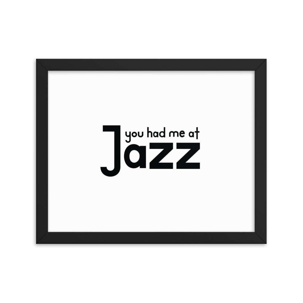 You Had Me At Jazz Framed Poster