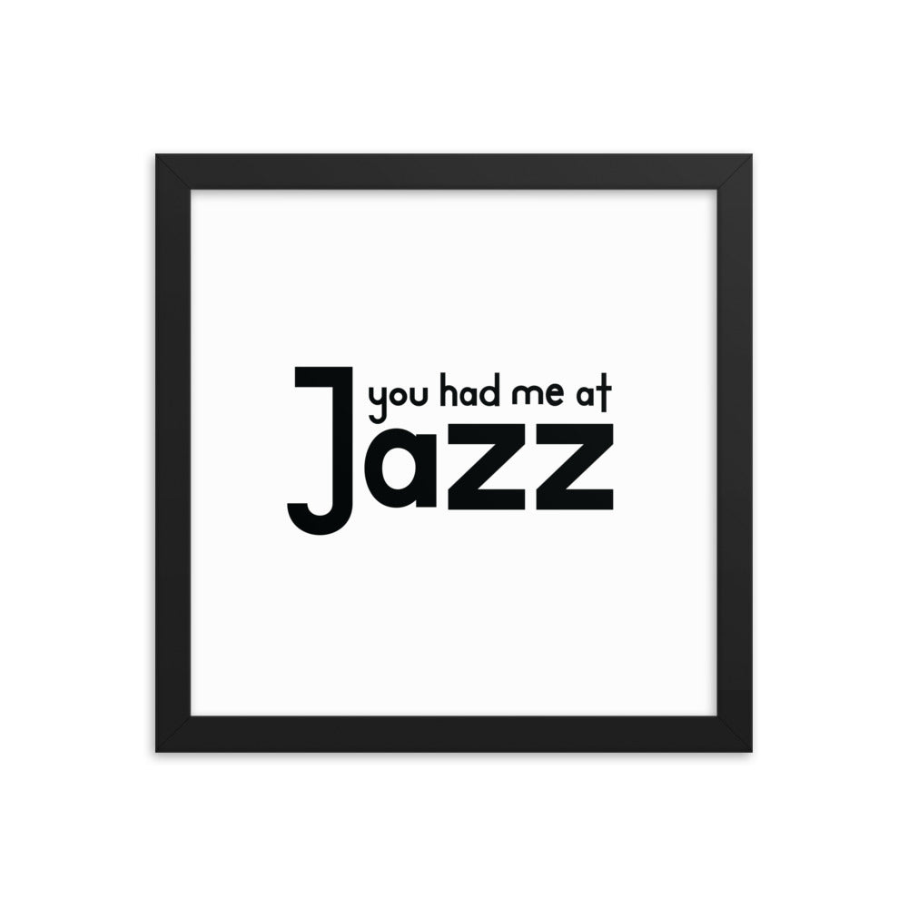 You Had Me At Jazz Framed Poster