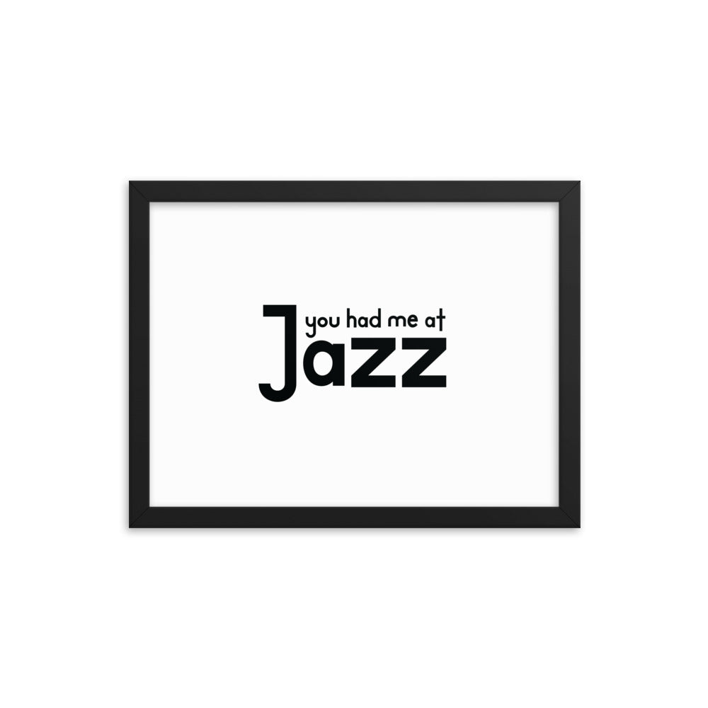 You Had Me At Jazz Framed Poster