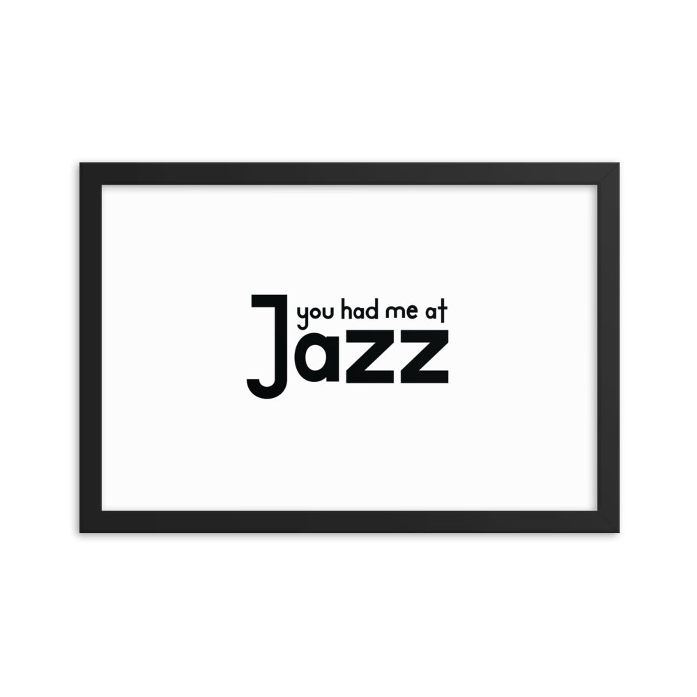 You Had Me At Jazz Framed Poster