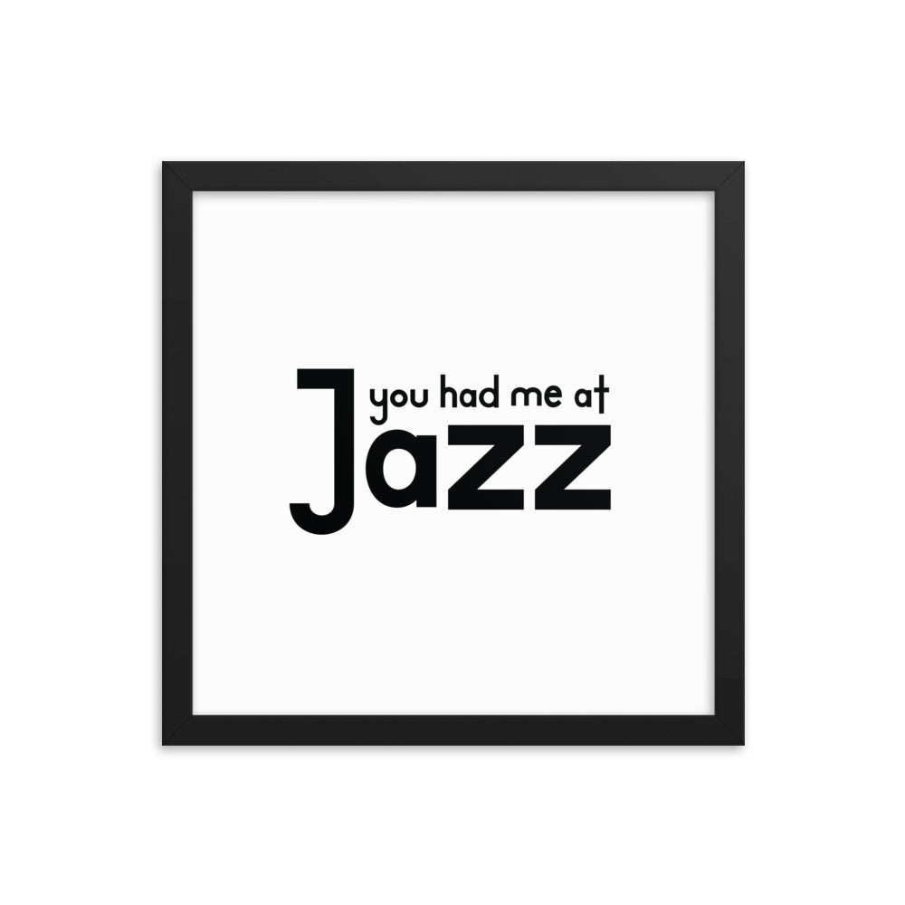 You Had Me At Jazz Framed Poster