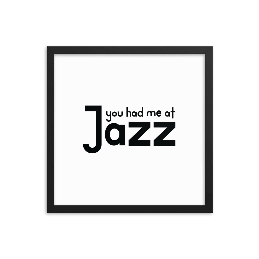 You Had Me At Jazz Framed Poster