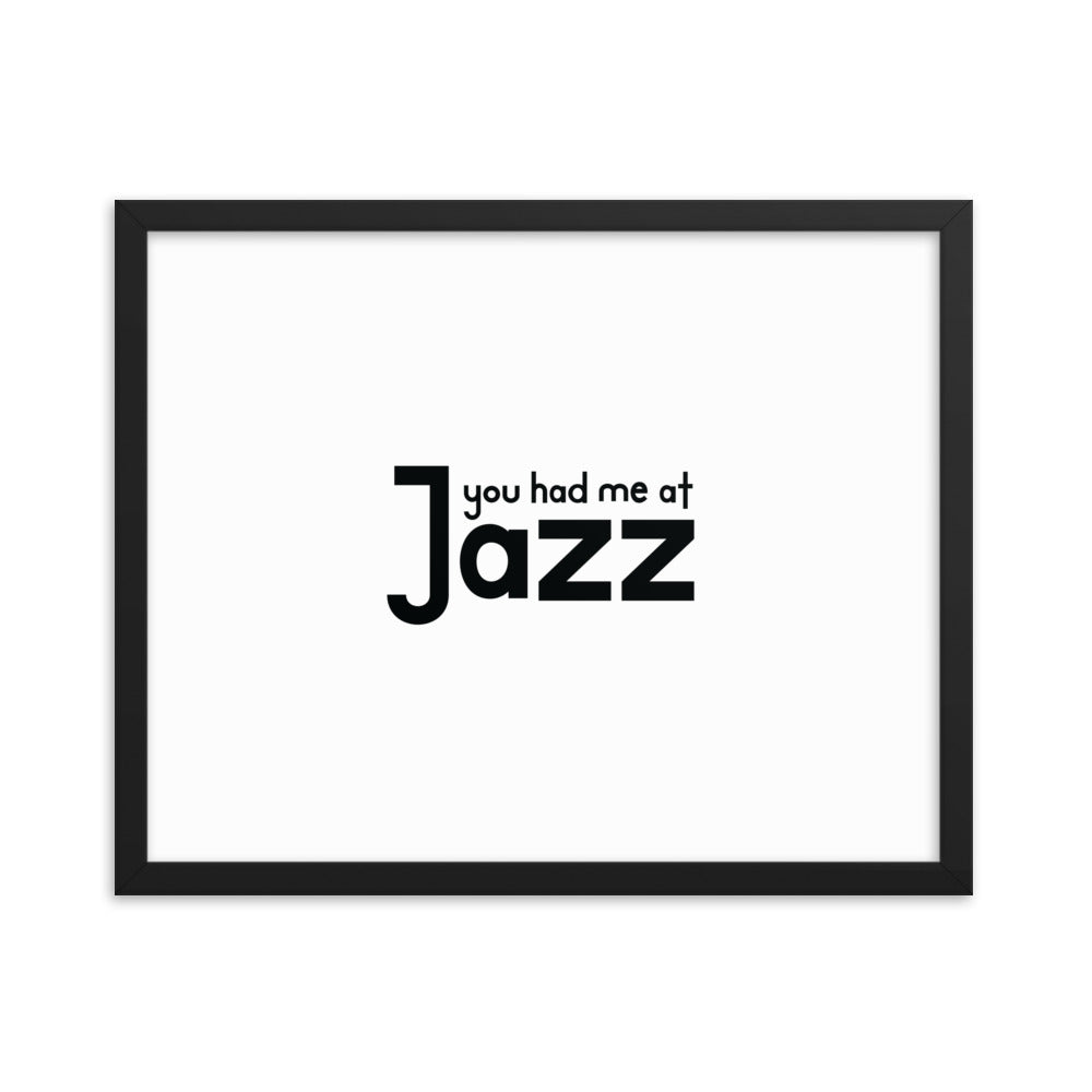 You Had Me At Jazz Framed Poster