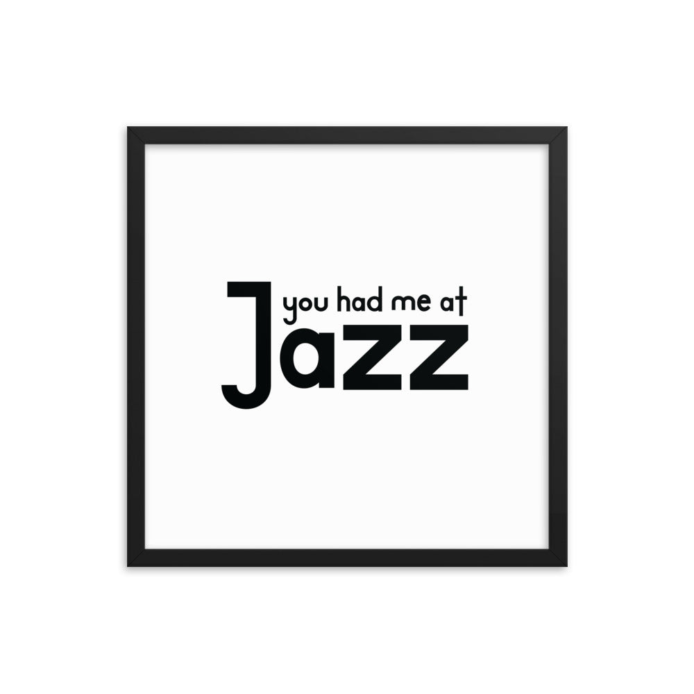 You Had Me At Jazz Framed Poster