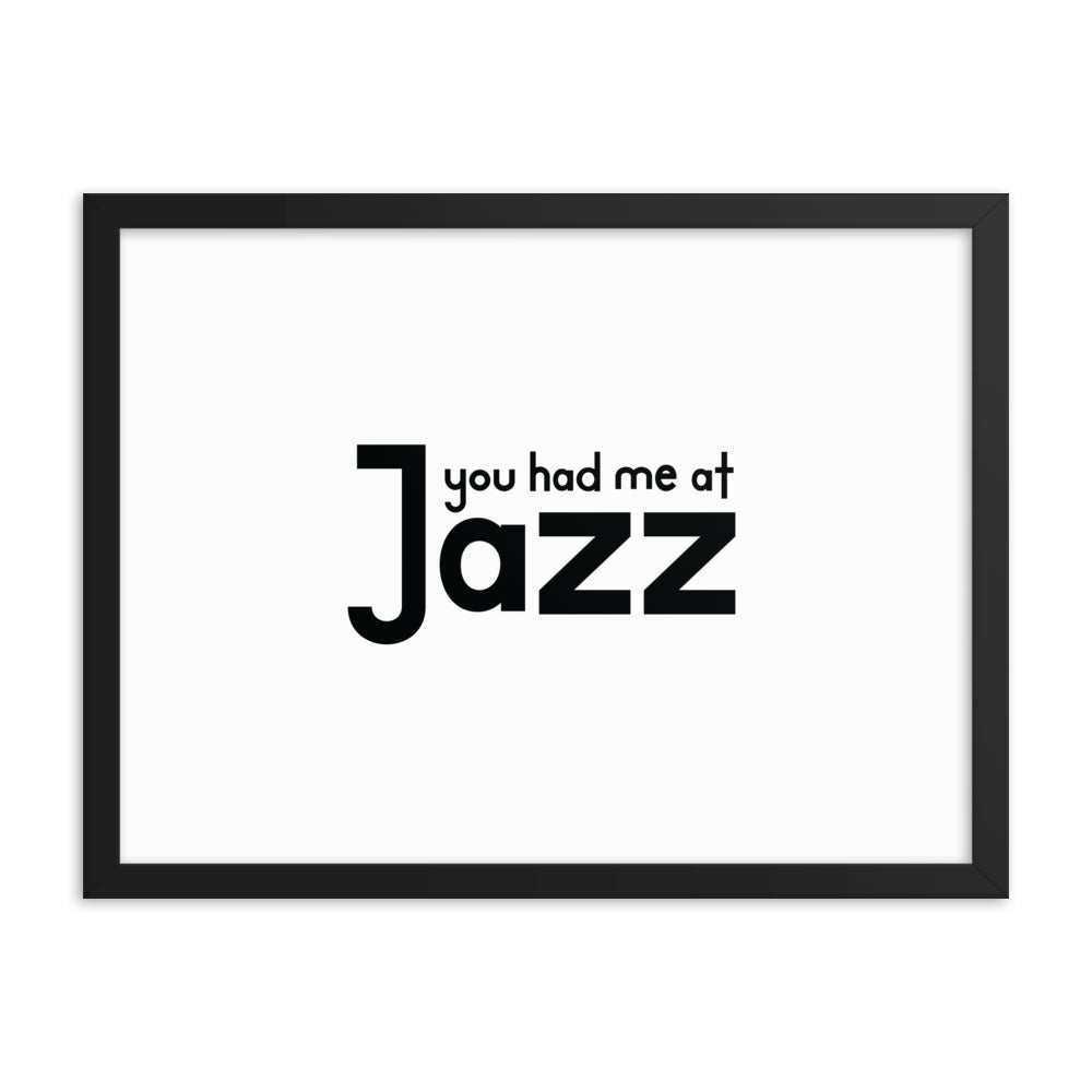You Had Me At Jazz Framed Poster