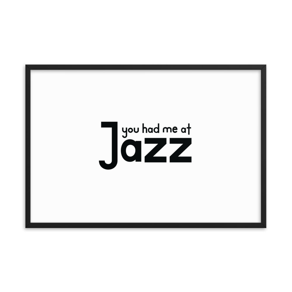 You Had Me At Jazz Framed Poster