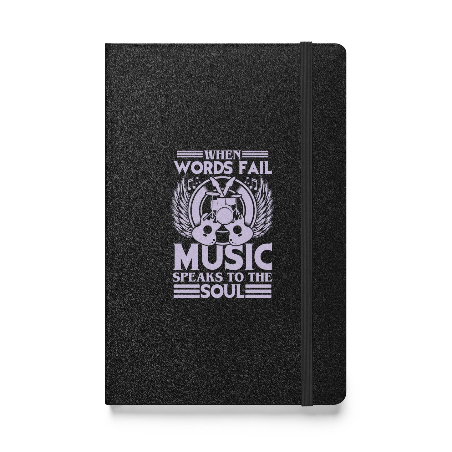 When Words Fail, Music Speaks To The Soul Hardbound Notebook