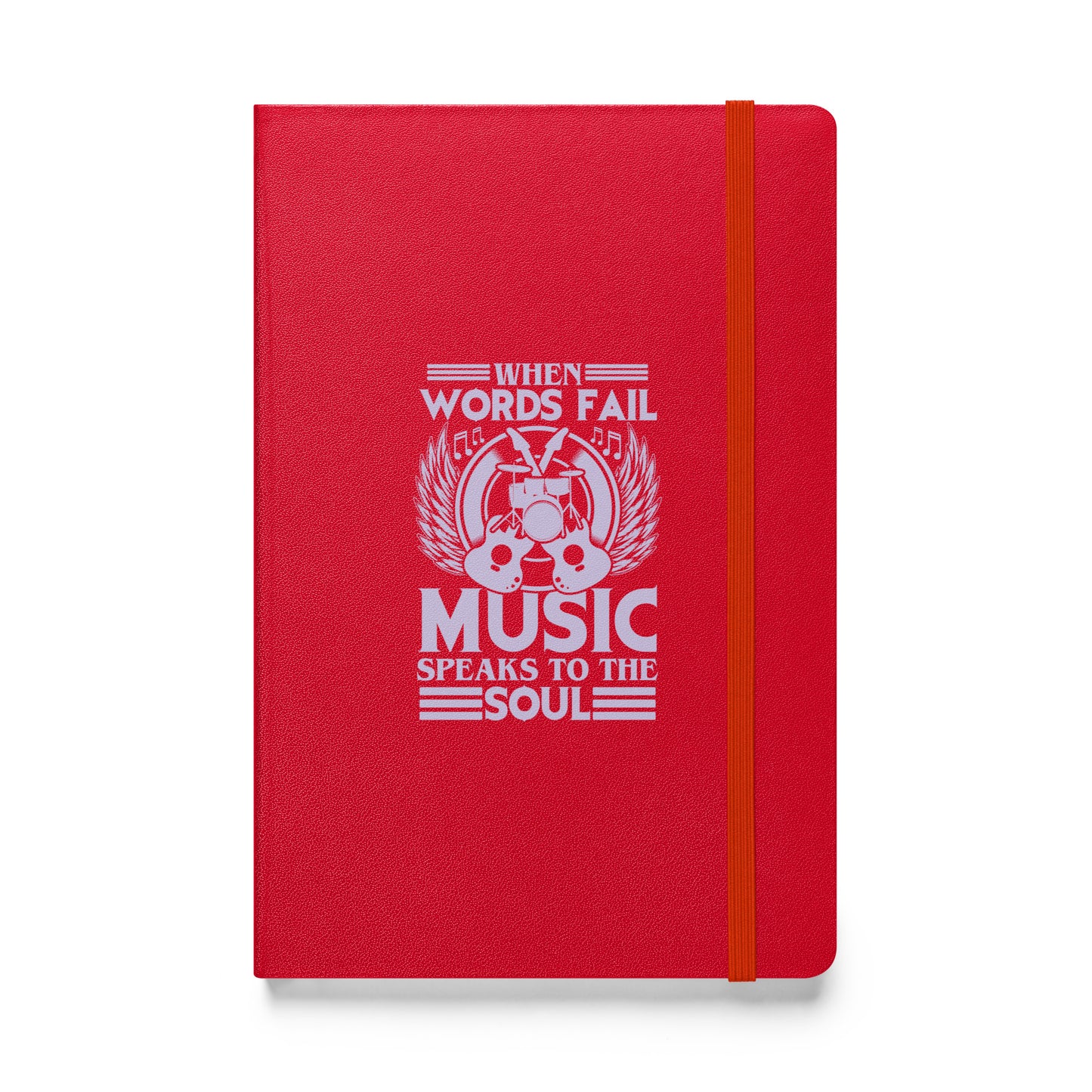 When Words Fail, Music Speaks To The Soul Hardbound Notebook
