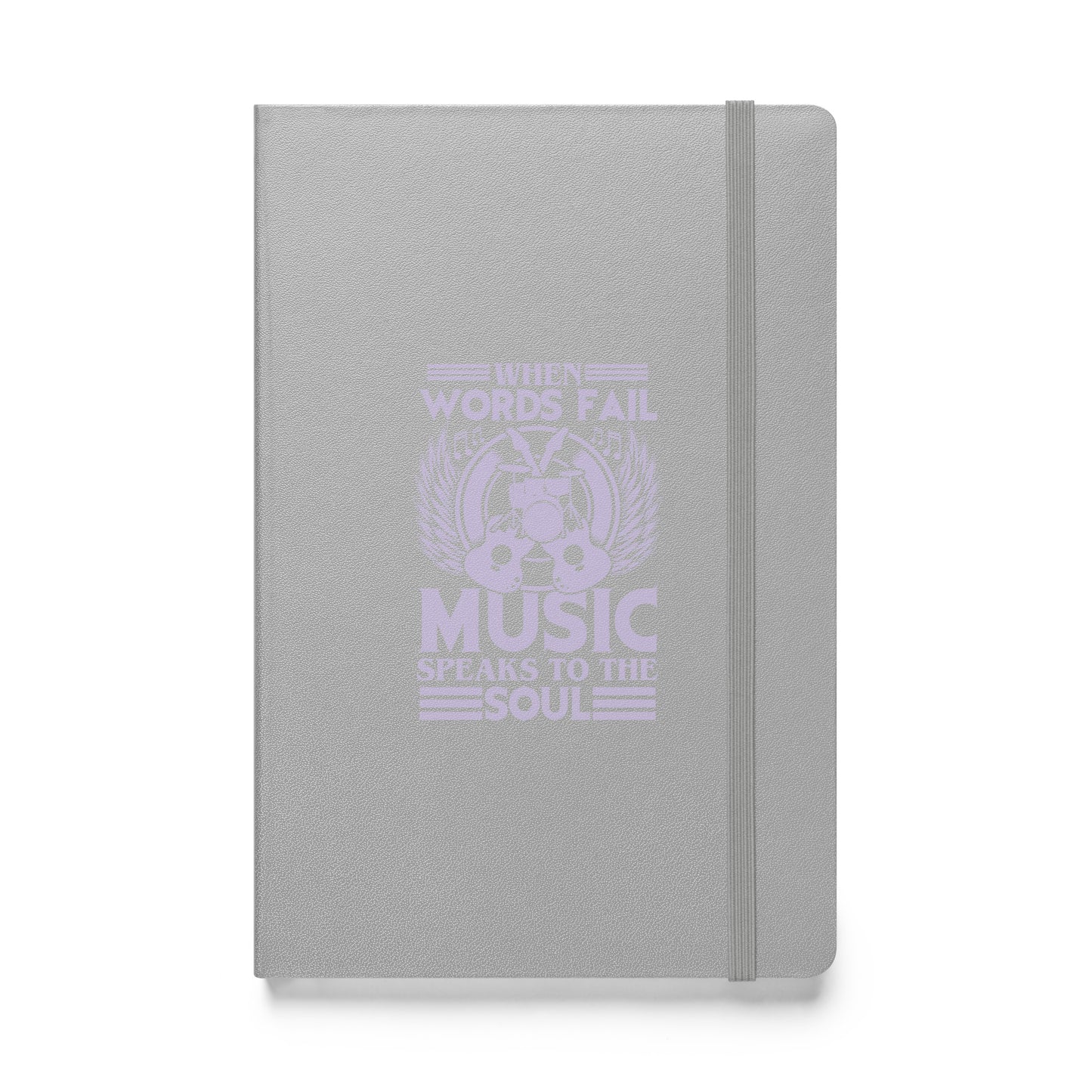 When Words Fail, Music Speaks To The Soul Hardbound Notebook