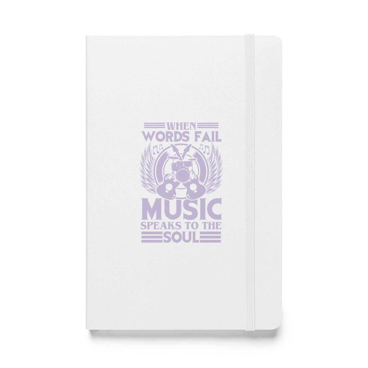 When Words Fail, Music Speaks To The Soul Hardbound Notebook