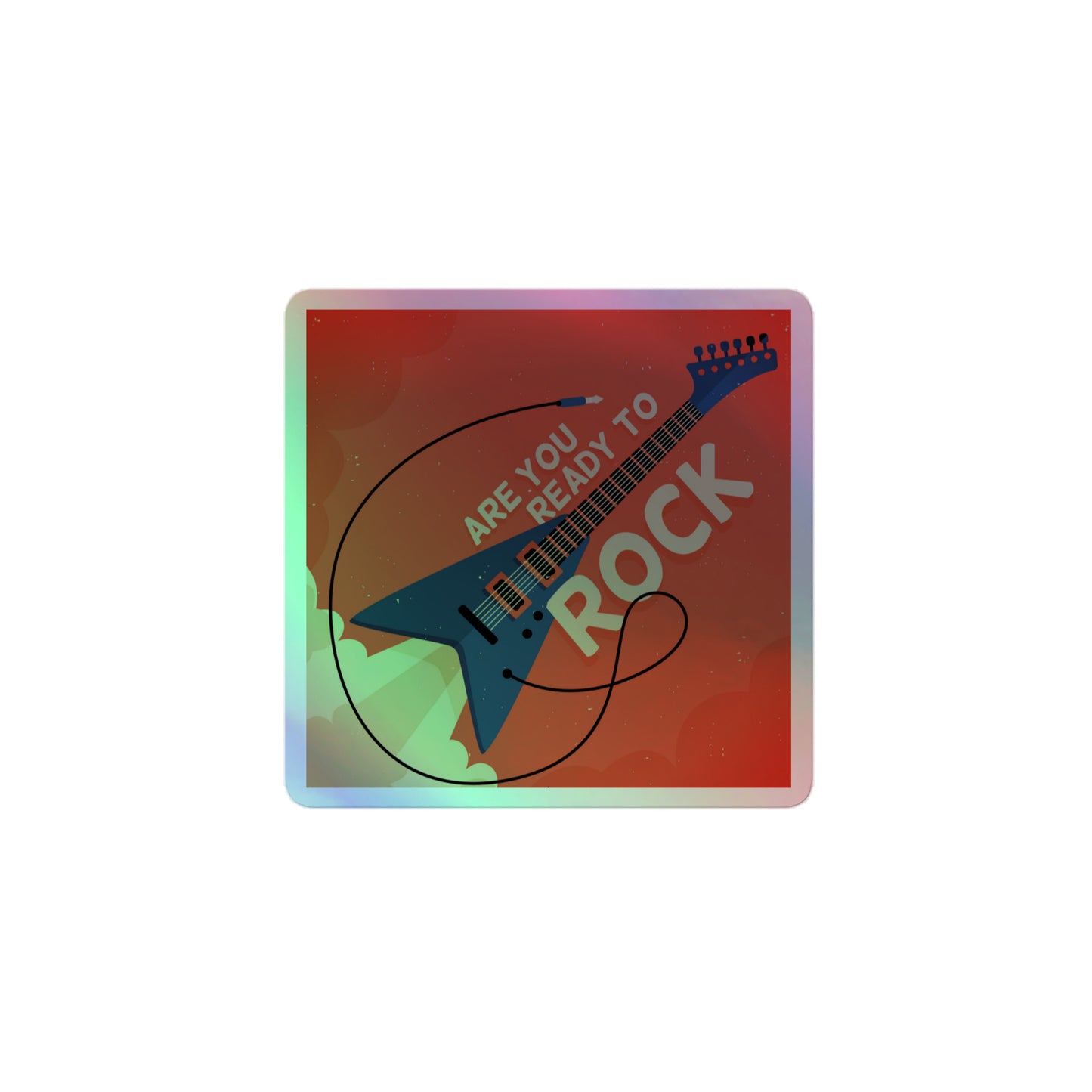 Are You Ready To Rock Holographic Stickers