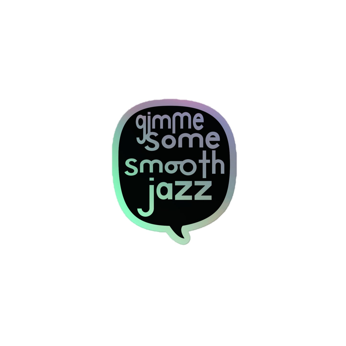 Gimme Some Smooth Jazz Holographic Stickers