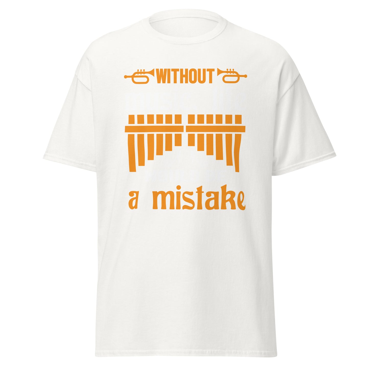 Without Music, Life Would Be A Mistake T-shirt