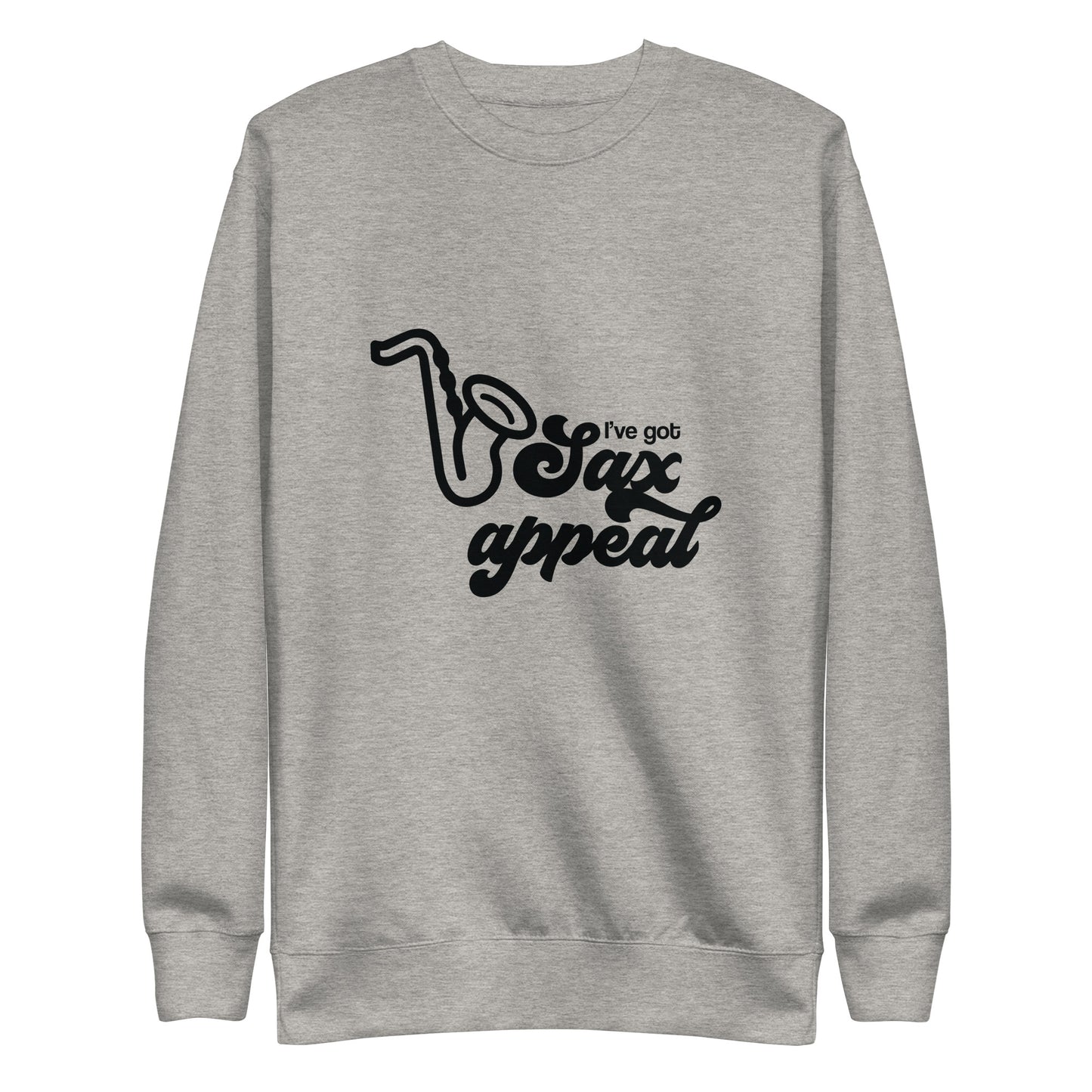 I've got Sax Appeal Sweatshirt