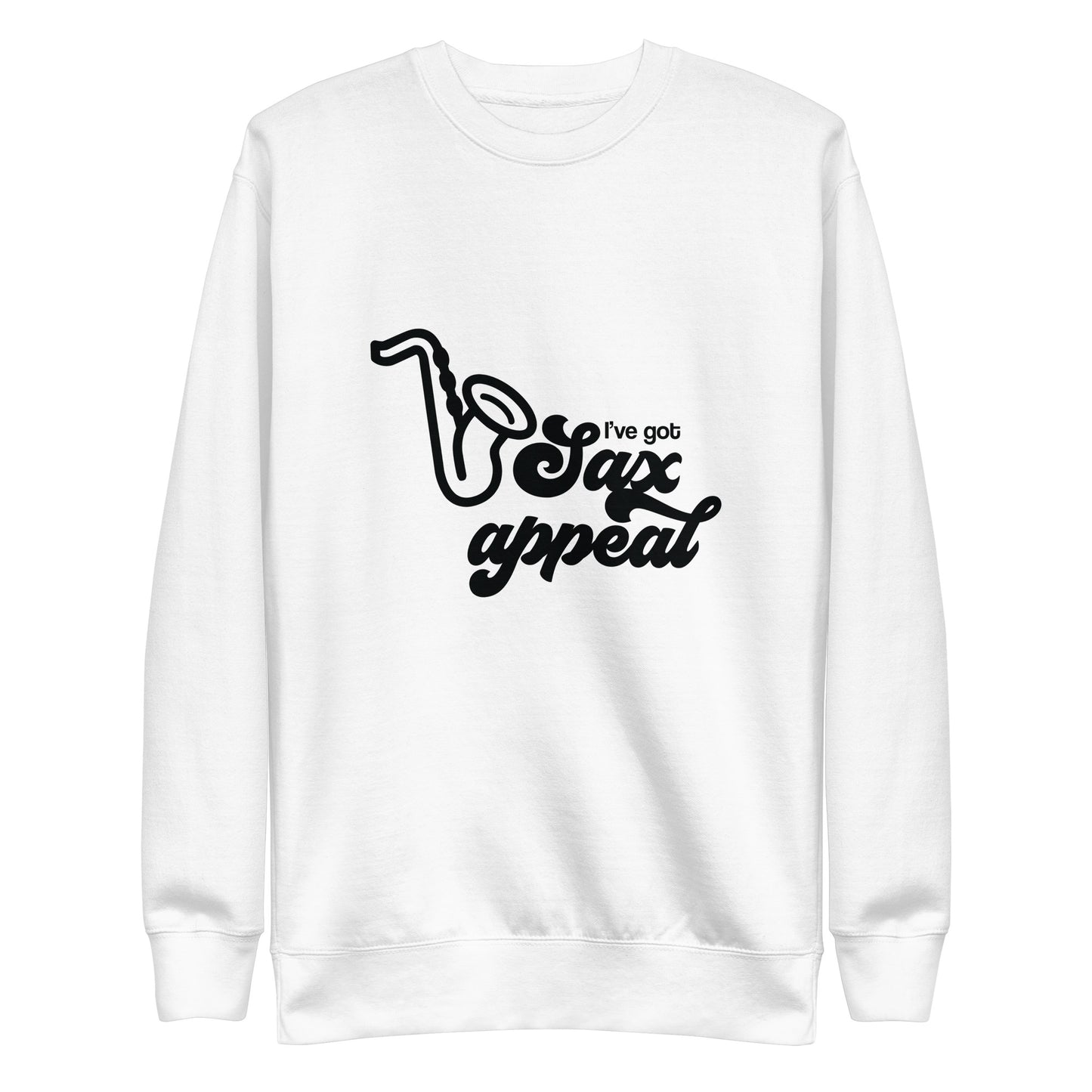 I've got Sax Appeal Sweatshirt