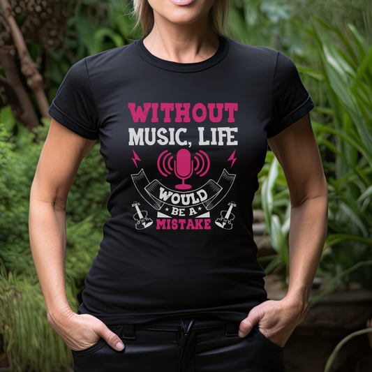 Without Music, Life Would Be A Mistake Pink T-shirt