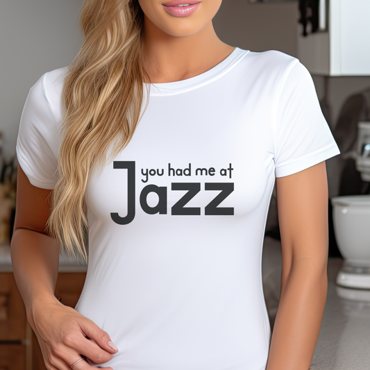 You Had Me At Jazz T-shirt