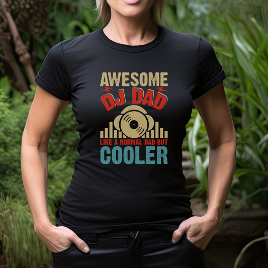 Awesome DJ Dad, Like A Normal Dad But Cooler T-shirt