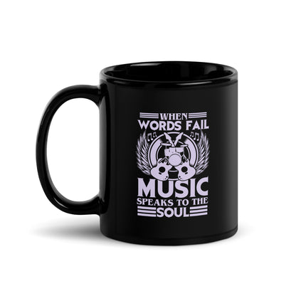 When Words Fail, Music Speaks To The Soul Black Mug