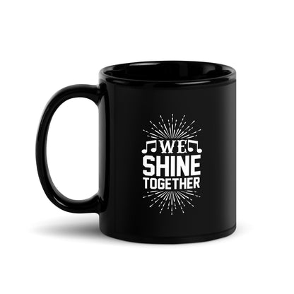 We Shine Together Black Mug