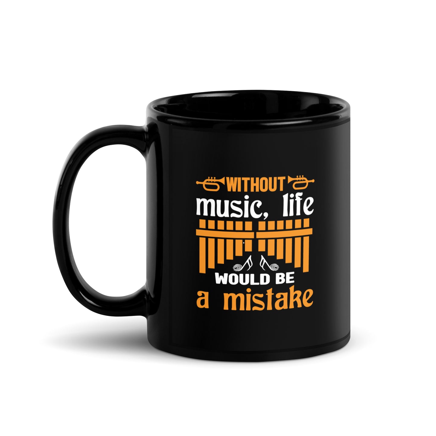 Without Music, Life Would Be A Mistake Black Mug