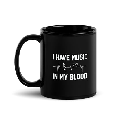 I Have Music In My Blood Black Mug