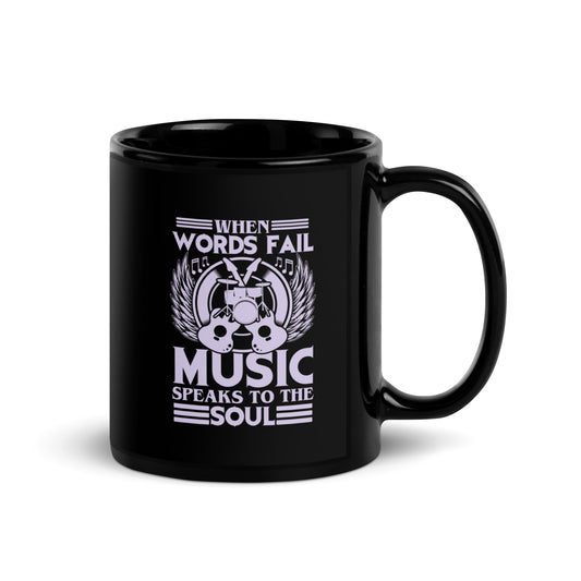 When Words Fail, Music Speaks To The Soul Black Mug