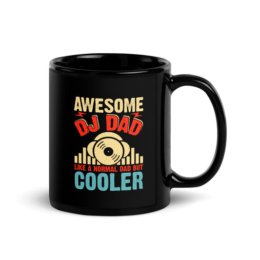 Awesome DJ Dad, Like A Normal Dad But Cooler Black Mug
