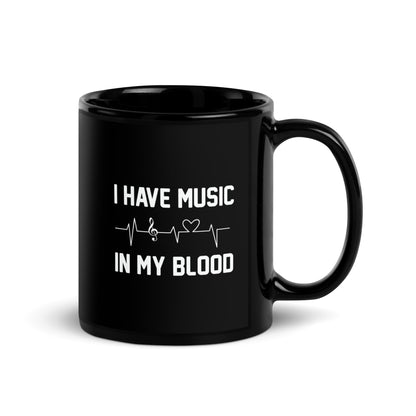I Have Music In My Blood Black Mug