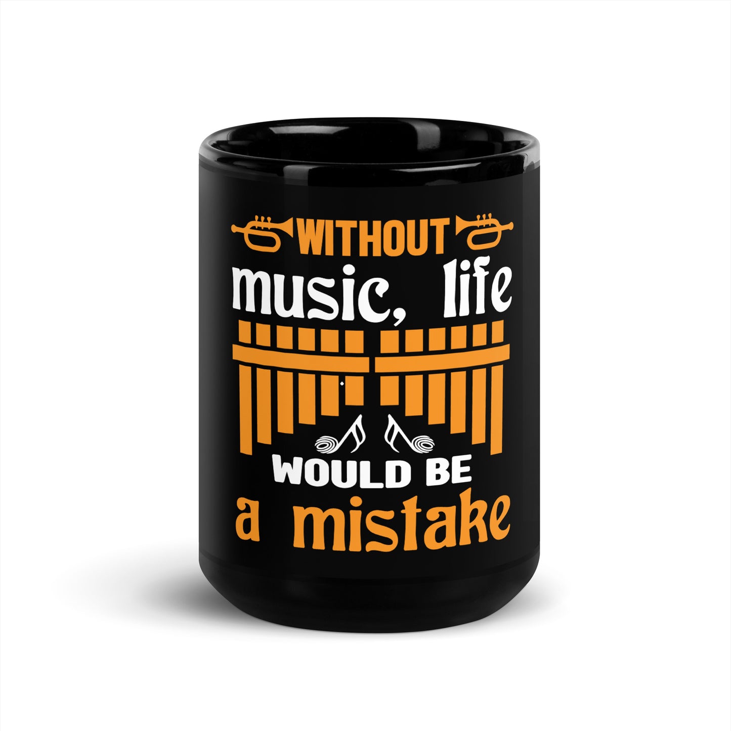 Without Music, Life Would Be A Mistake Black Mug