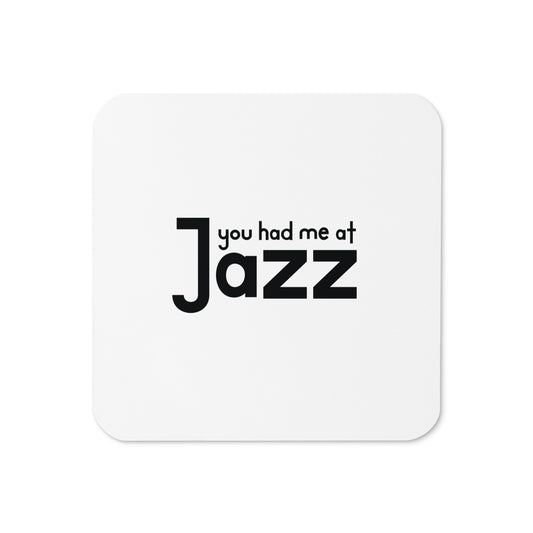 You Had Me At Jazz Coaster