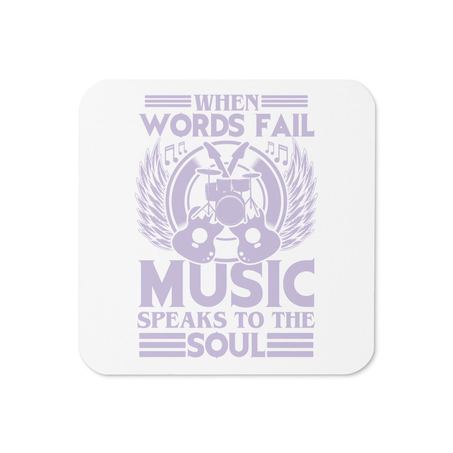 When Words Fail, Music Speaks To The Soul Coaster