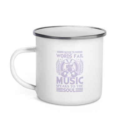 When Words Fail, Music Speaks To The Soul Enamel Mug