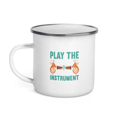 Play The Music Not The Instrument Enamel Mug