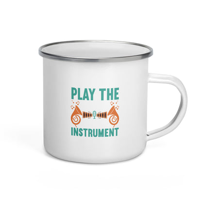 Play The Music Not The Instrument Enamel Mug