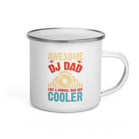 Awesome DJ Dad, Like A Normal Dad But Cooler Enamel Mug