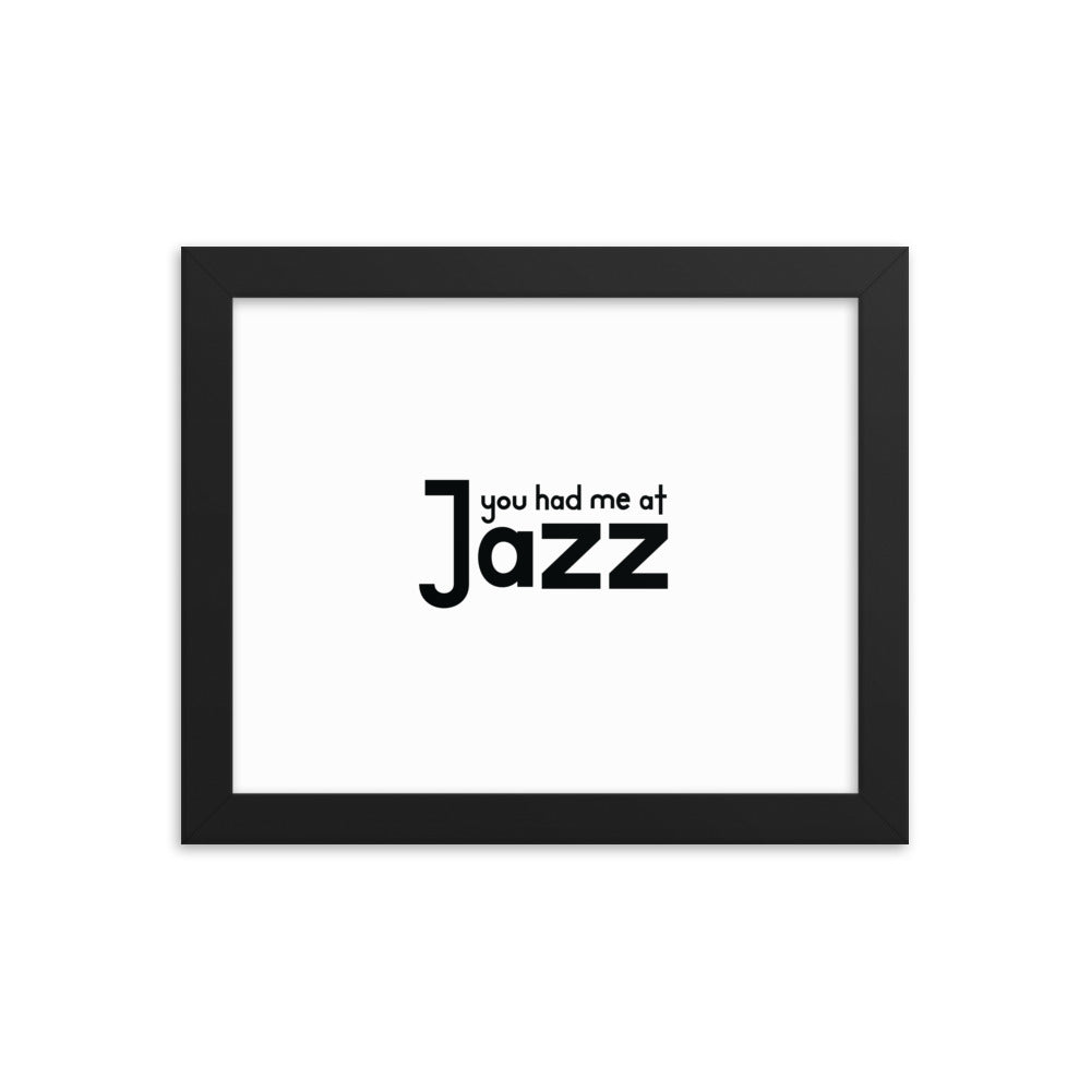 You Had Me At Jazz Framed Poster