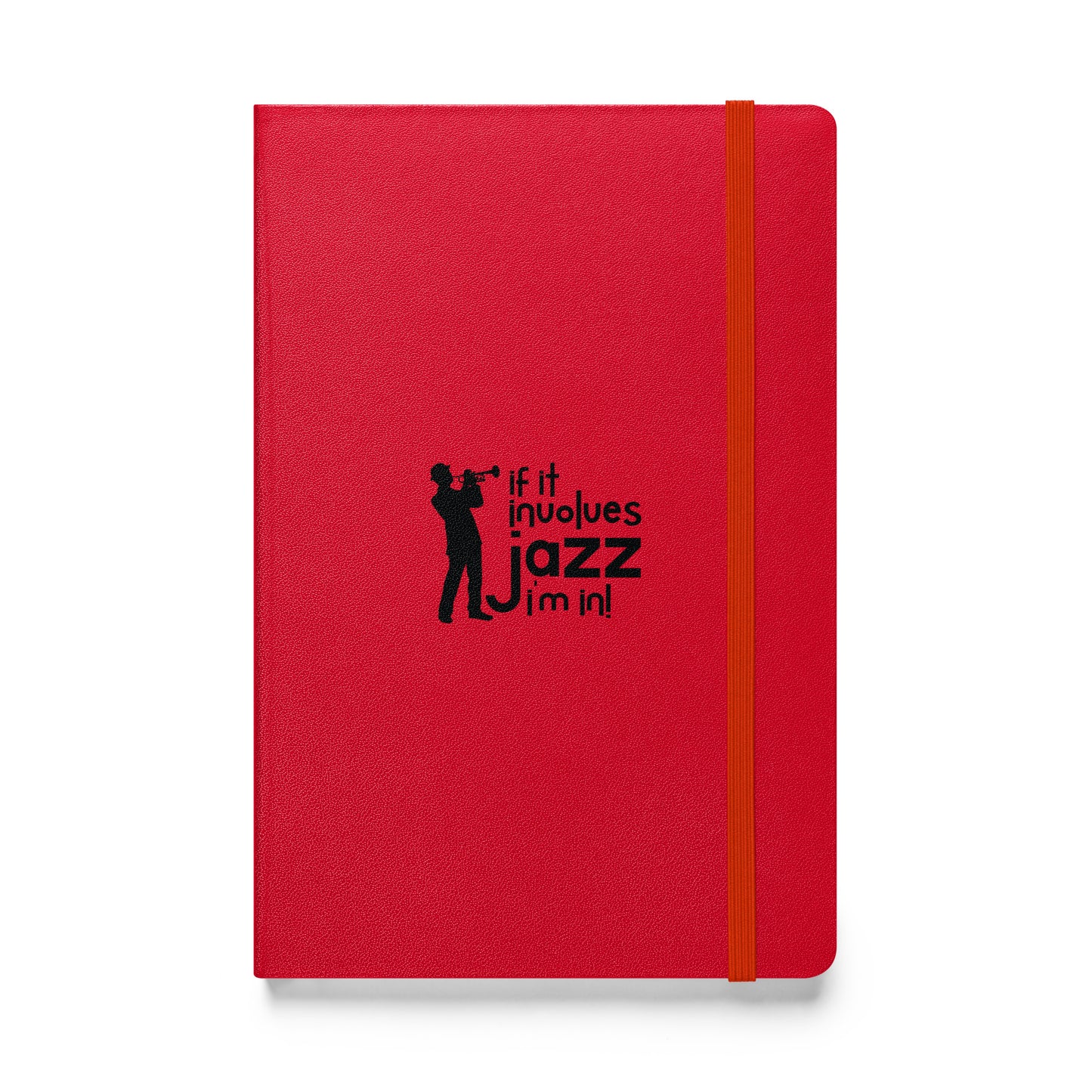 If it Involves Jazz, I'm In! Hardbound Notebook