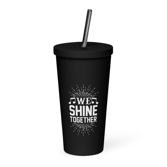 We Shine Together Insulated Tumbler with Straw