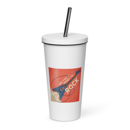 Are You Ready To Rock Insulated Tumbler with Straw
