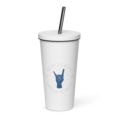 Born To Rock, Forced To Work Insulated Tumbler with Straw