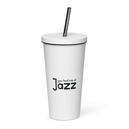 You Had Me At Jazz Insulated Tumbler with Straw