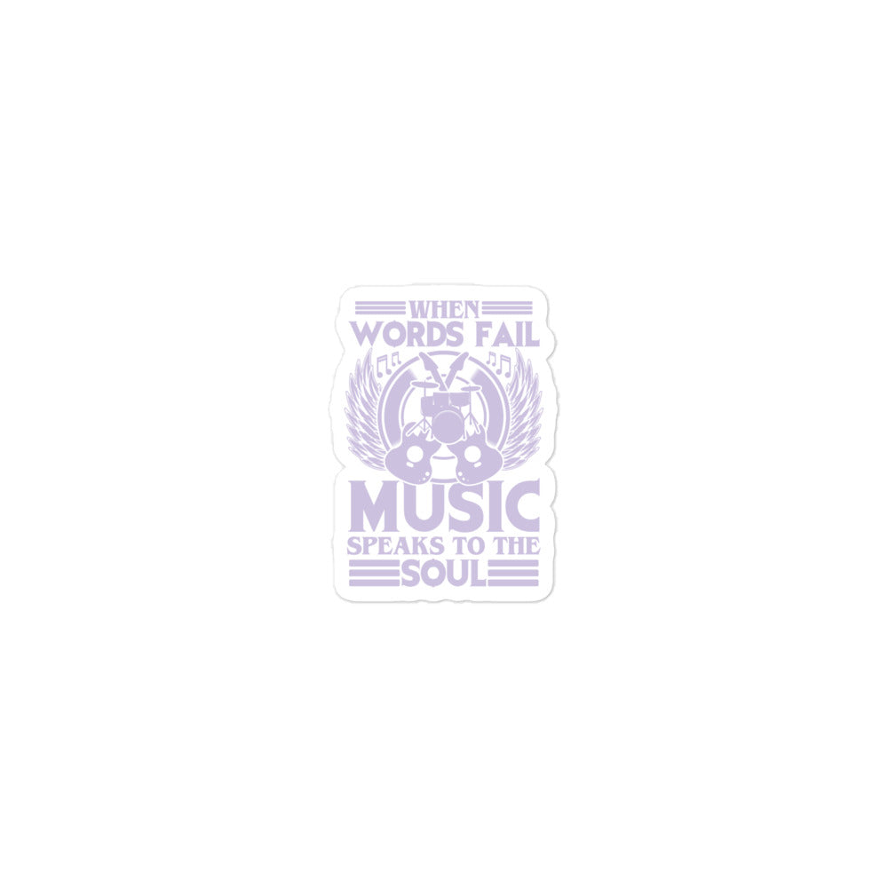 When Words Fail, Music Speaks To The Soul Stickers