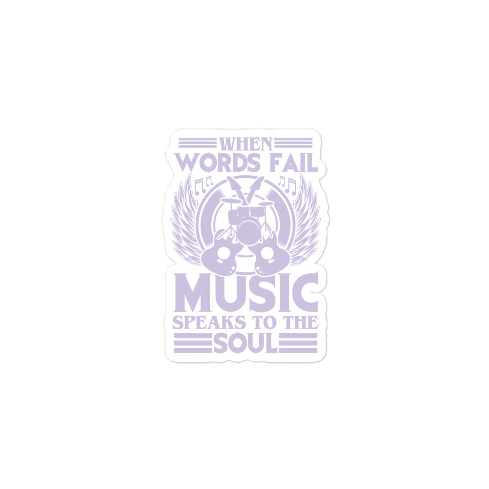 When Words Fail, Music Speaks To The Soul Stickers