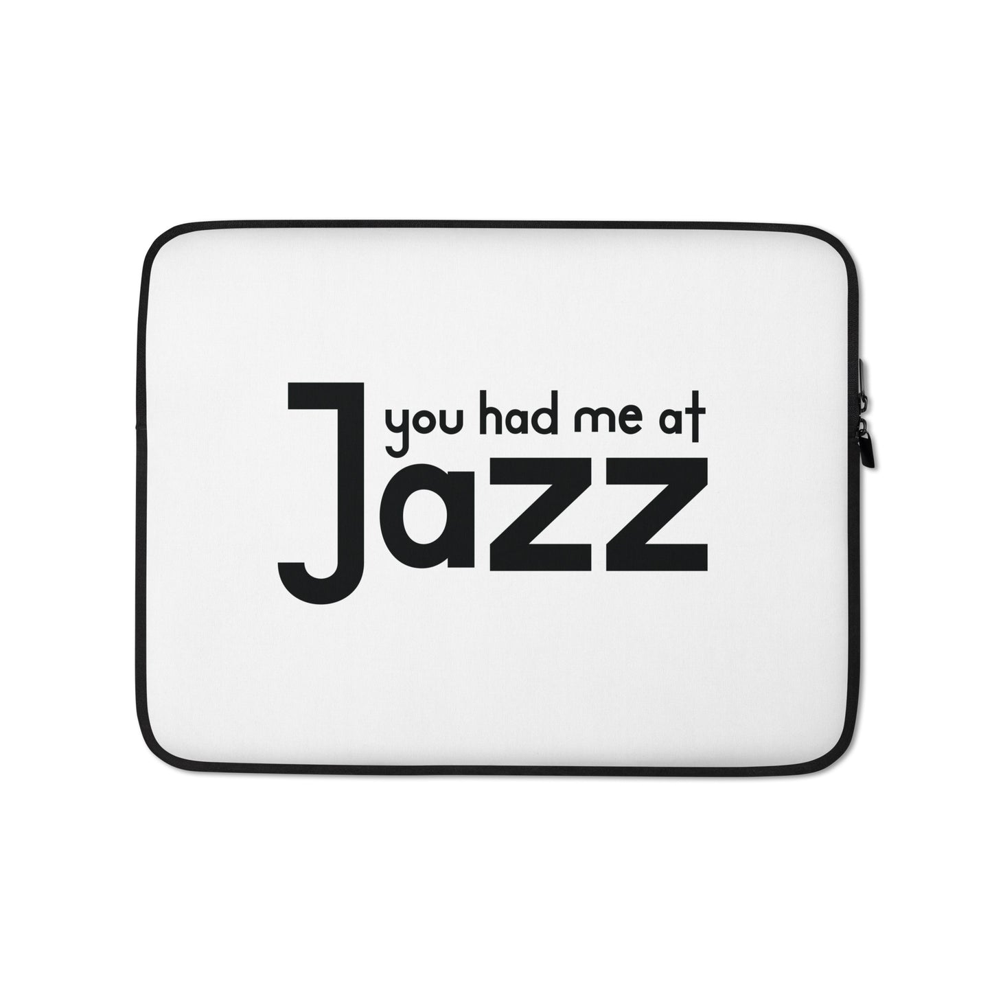 You Had Me At Jazz Laptop Sleeve