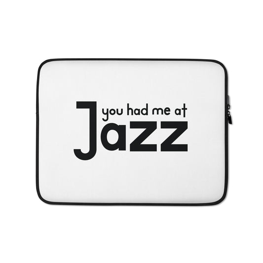You Had Me At Jazz Laptop Sleeve