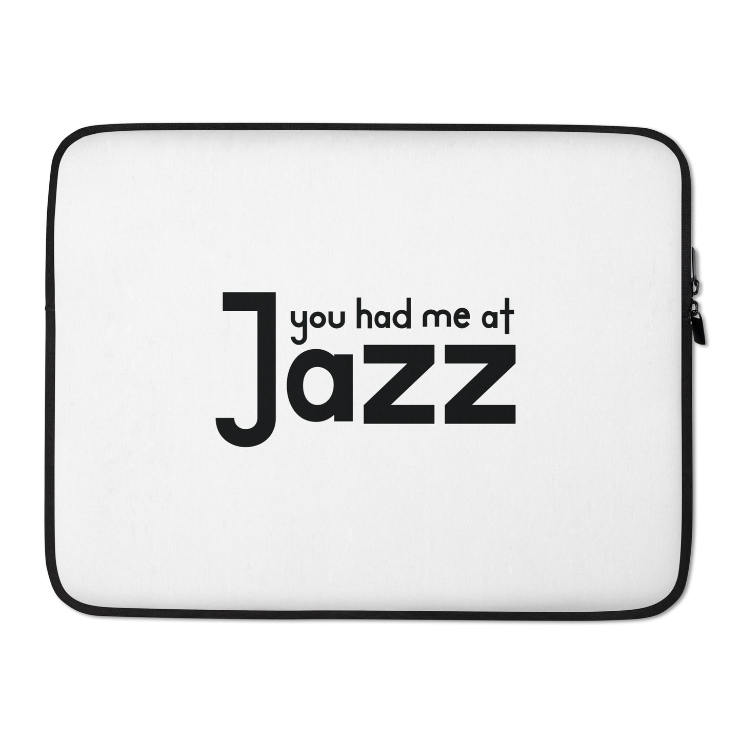 You Had Me At Jazz Laptop Sleeve